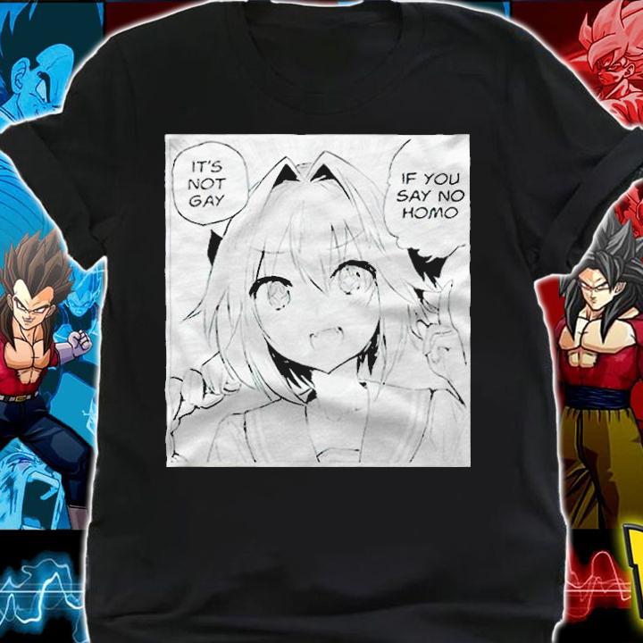 It's not gay if you say no homo Anime girl T-shirt t-shirt shirt