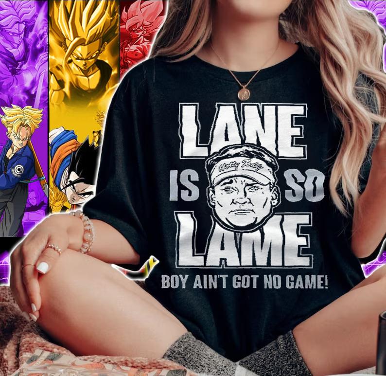 Lane is so Lame boy ain't got no game Alabama football T-shirt t-shirt woman shirt