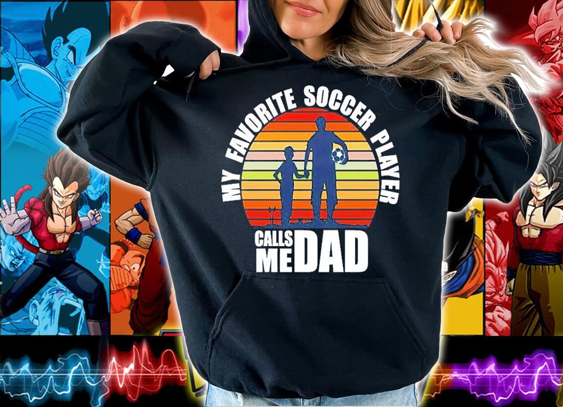 My Favorite Soccer Player Calls Me Dad Vintage T-Shirt t-shirt hoodie
