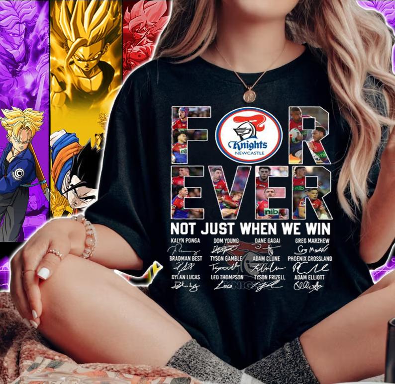 Newcastle Knights Forever Not Just When We Win Signatures t-shirt woman shirt