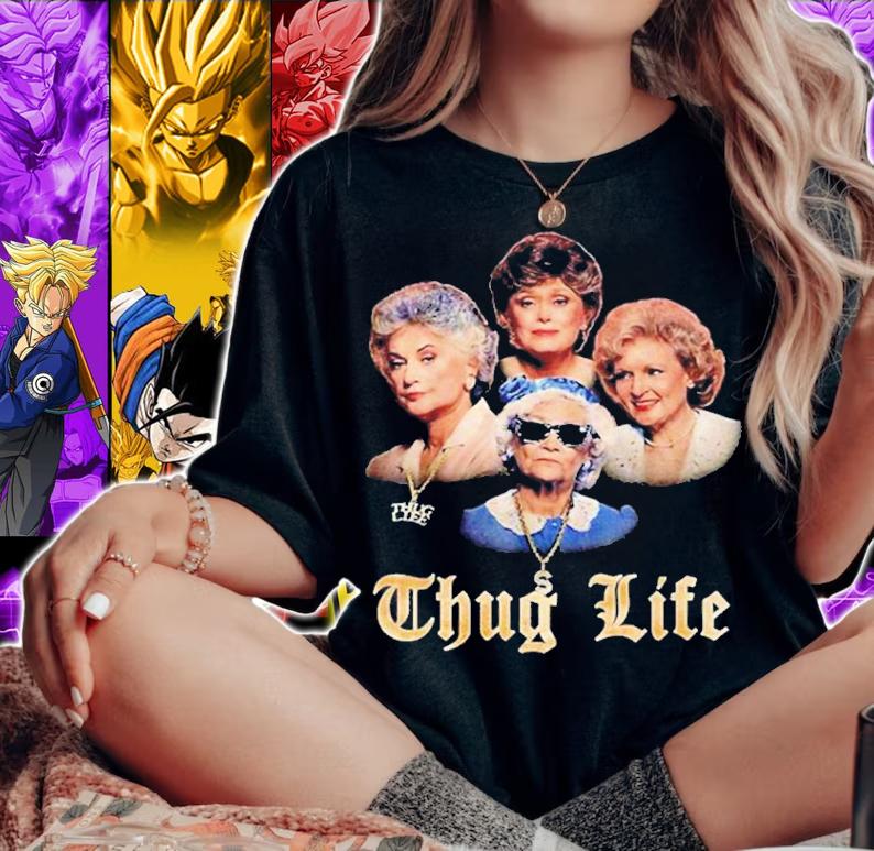 Thug Life The Golden Girls Shirt t-shirt woman shirt