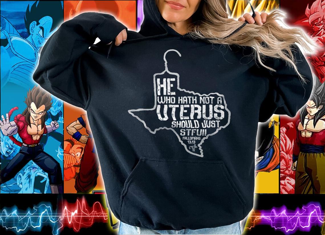 He Who Hath Not Uterus shirt t-shirt hoodie