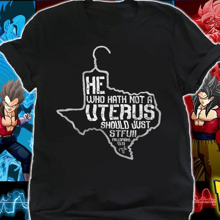 He Who Hath Not Uterus shirt t-shirt shirt