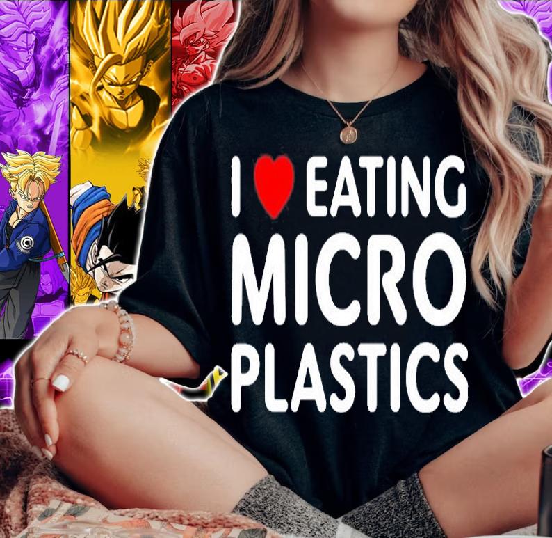 I Love Eating Microplastics T-Shirt t-shirt woman shirt