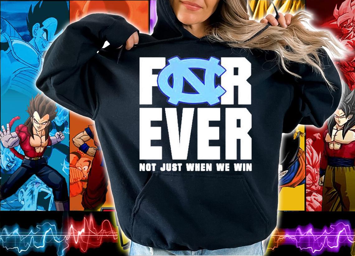 North Carolina Tar Heels Forever Not Just When We Win T-Shirt t-shirt