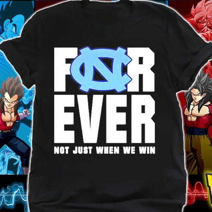 North Carolina Tar Heels Forever Not Just When We Win T-Shirt t-shirt