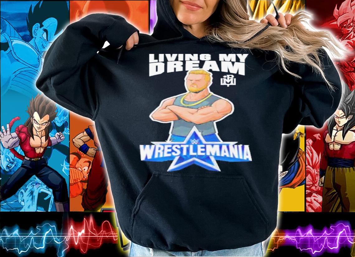 Pat McAfee Living My Dream Wrestlemania Shirt t-shirt hoodie