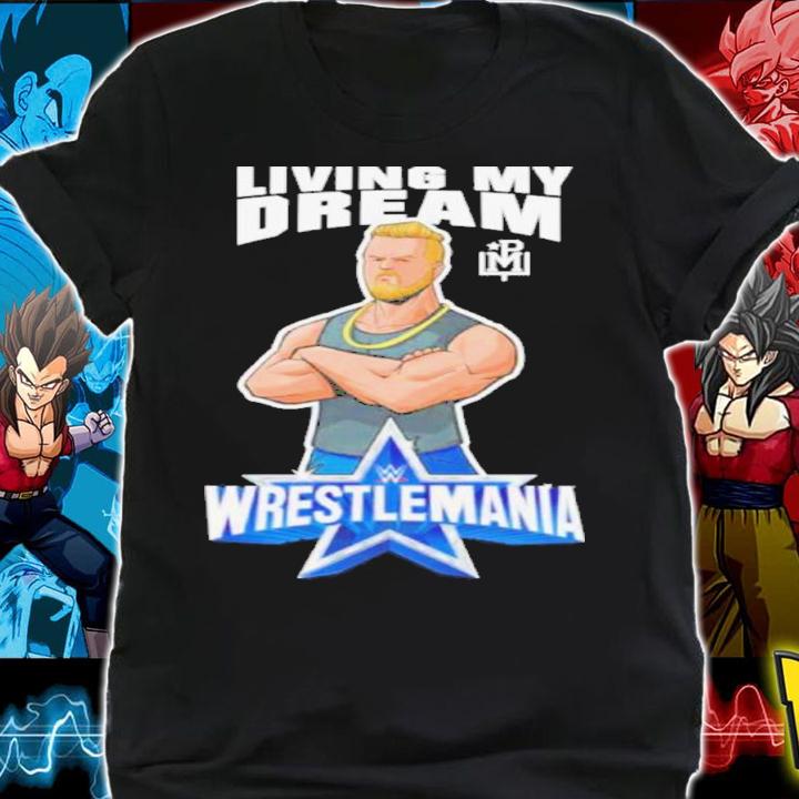 Pat McAfee Living My Dream Wrestlemania Shirt t-shirt shirt
