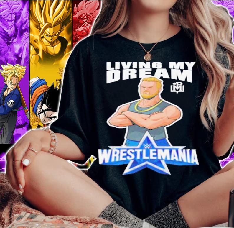 Pat McAfee Living My Dream Wrestlemania Shirt t-shirt woman shirt