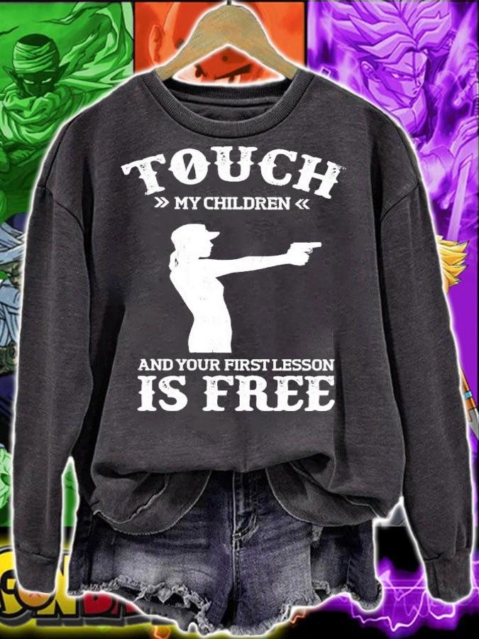 Touch my children and your first lesson is free shirt t-shirt sweatshirt