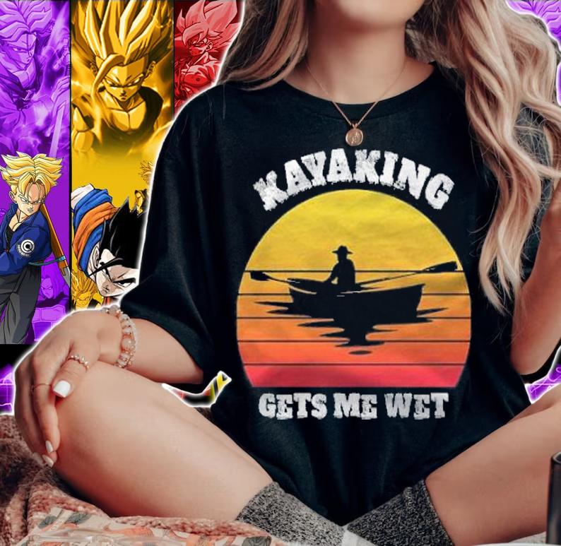 Funny kayaking gets me wet graphic shirt t-shirt woman shirt