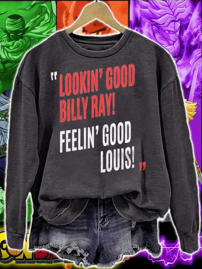Lookin Good Billy Ray Feelin Good Louis Shirt t-shirt sweatshirt