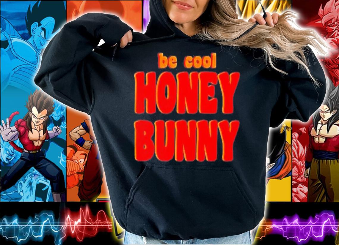 Pulp Fiction Be Cool Honey Bunny T-Shirt t-shirt hoodie