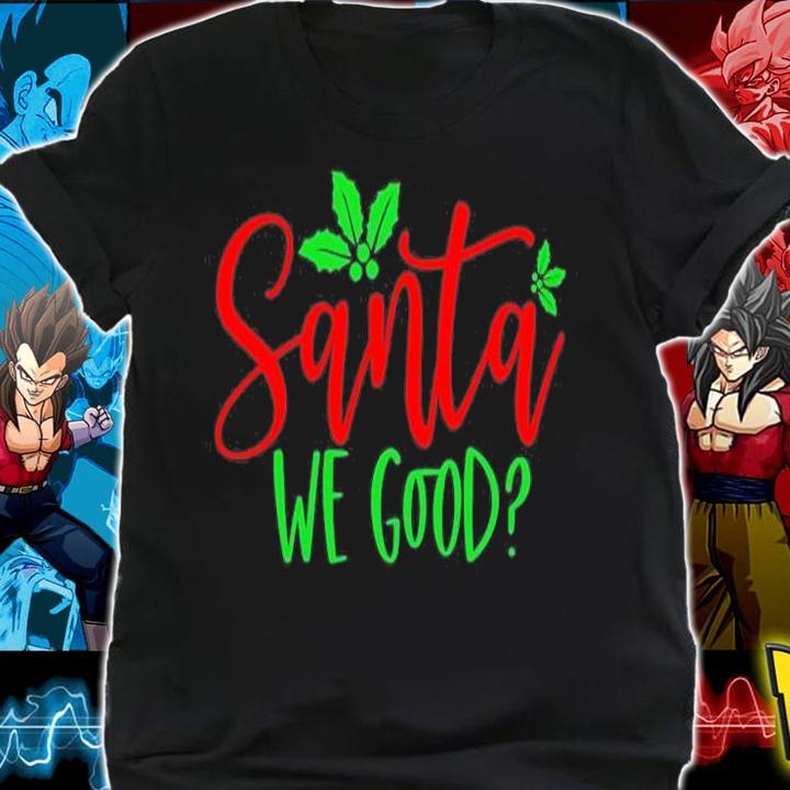 Santa We Good Christmas Shirt t-shirt shirt