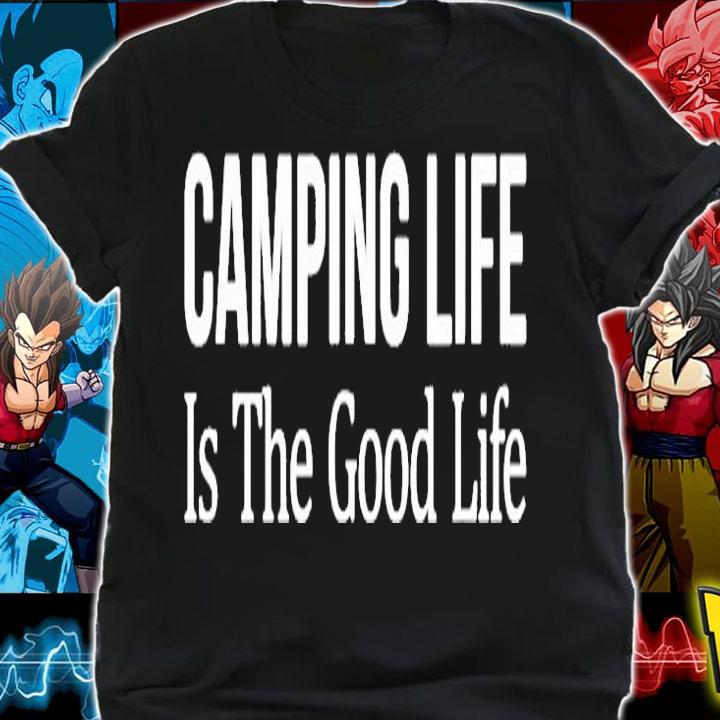 Camping Life Is The Good Life T-Shirt