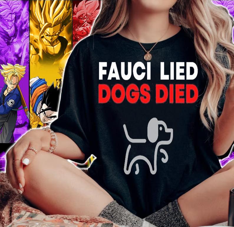 Dr. Anthony Fauci Lied, Dogs Died Animal Cruelty Testing T-Shirt