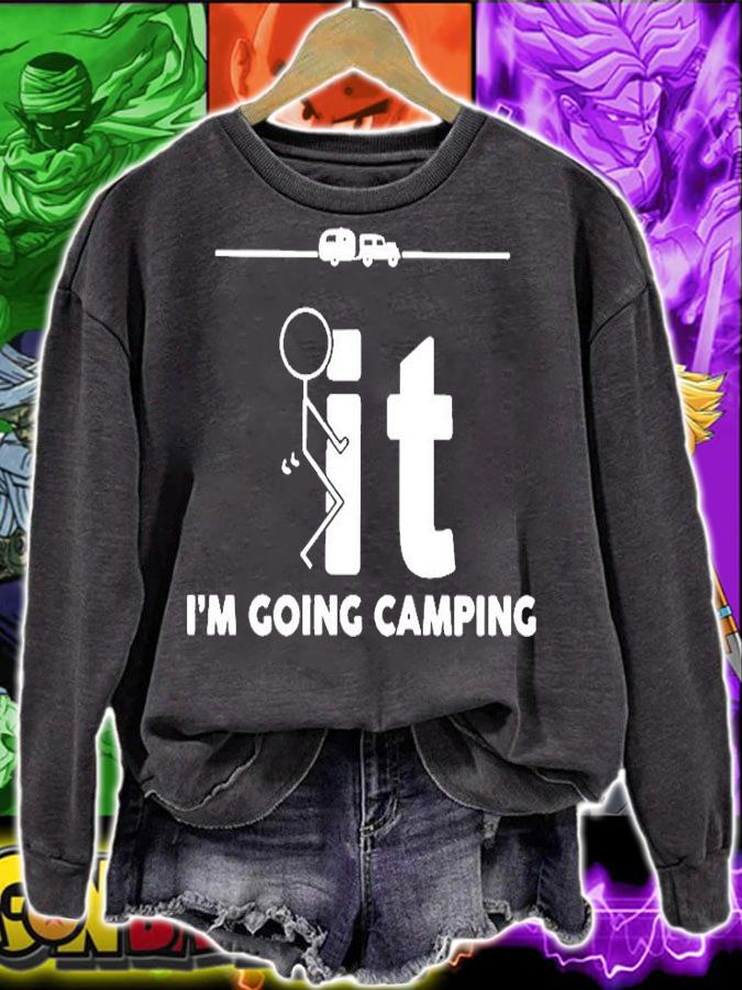 Fuck It Im Going Camping T-Shirt sweatshirt
