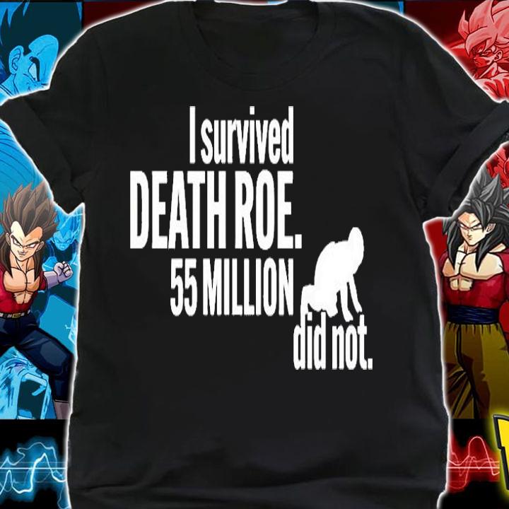 I Survived Death Roe 55 Million Did Not T-Shirt