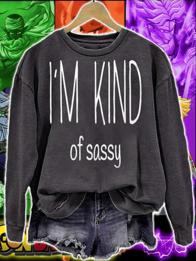 Im Kind Of Sassy Funny Saying Sarcastic T-shirt