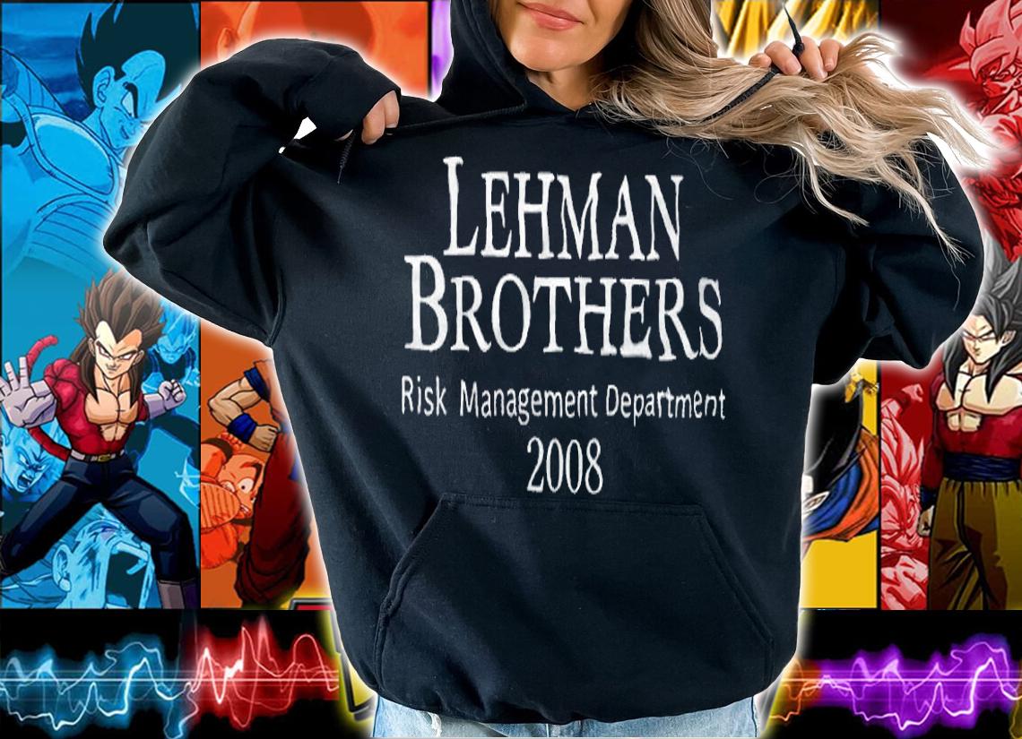 Lehman Brothers Risk Management Department 2008 Shirt hoodie