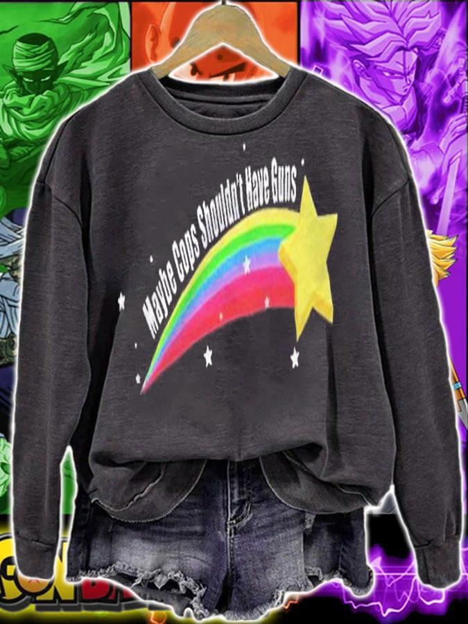 Maybe cops shouldn't have guns rainbow T-shirt sweatshirt