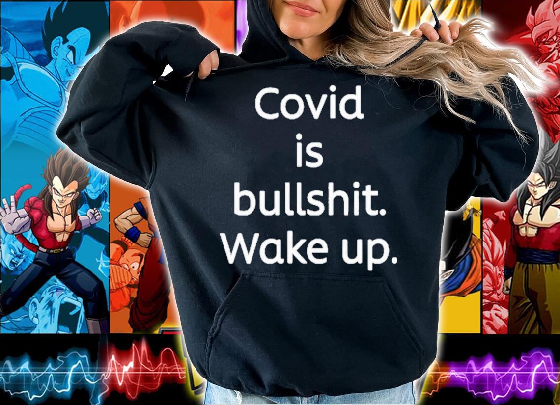 Official Covid Is Bullshit Wake Up Shirt