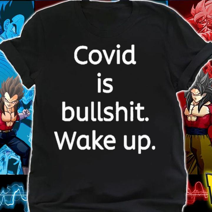 Official Covid Is Bullshit Wake Up Shirt
