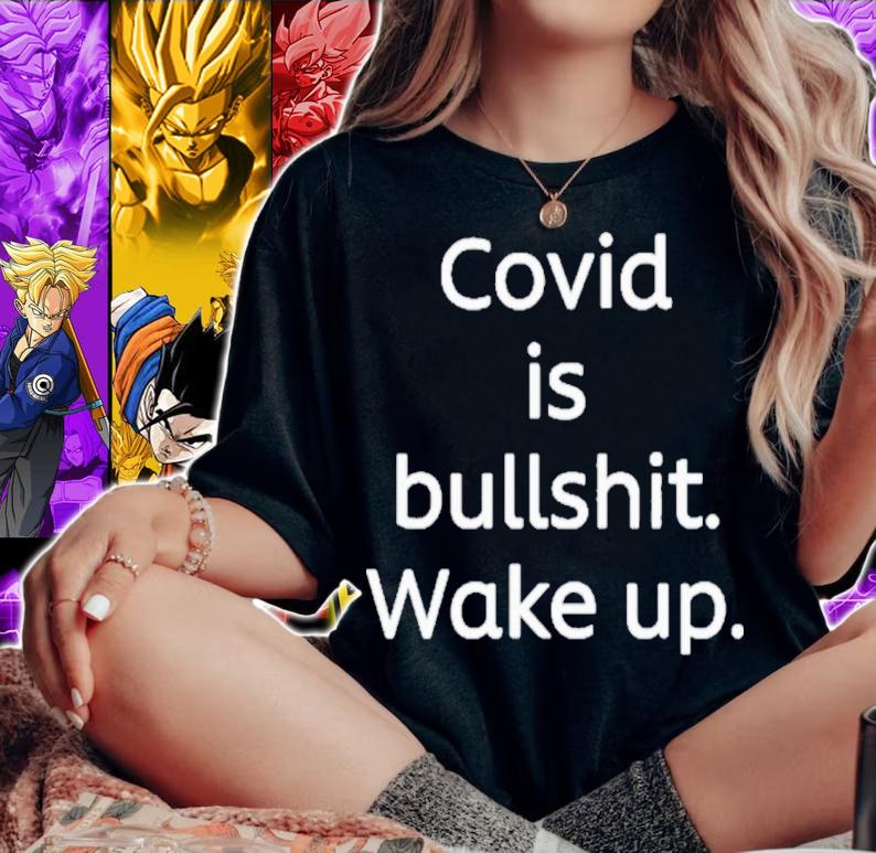 Official Covid Is Bullshit Wake Up Shirt
