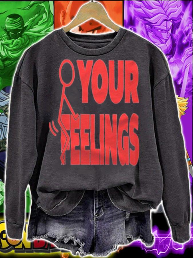 Premium fuck Your Feelings T-Shirt sweatshirt