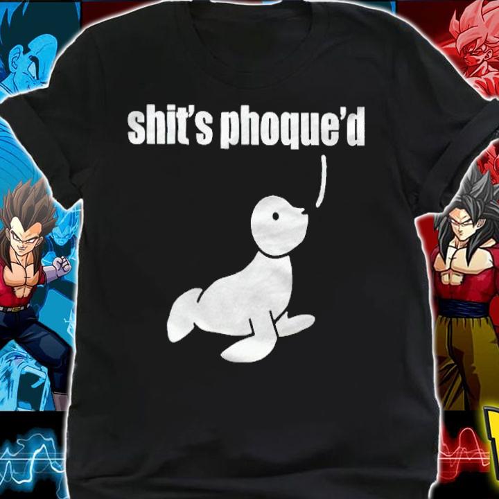Shit's phoque'd shirt shirt