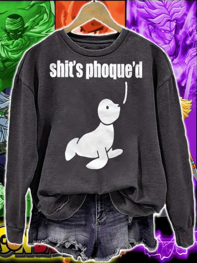 Shit's phoque'd shirt sweatshirt