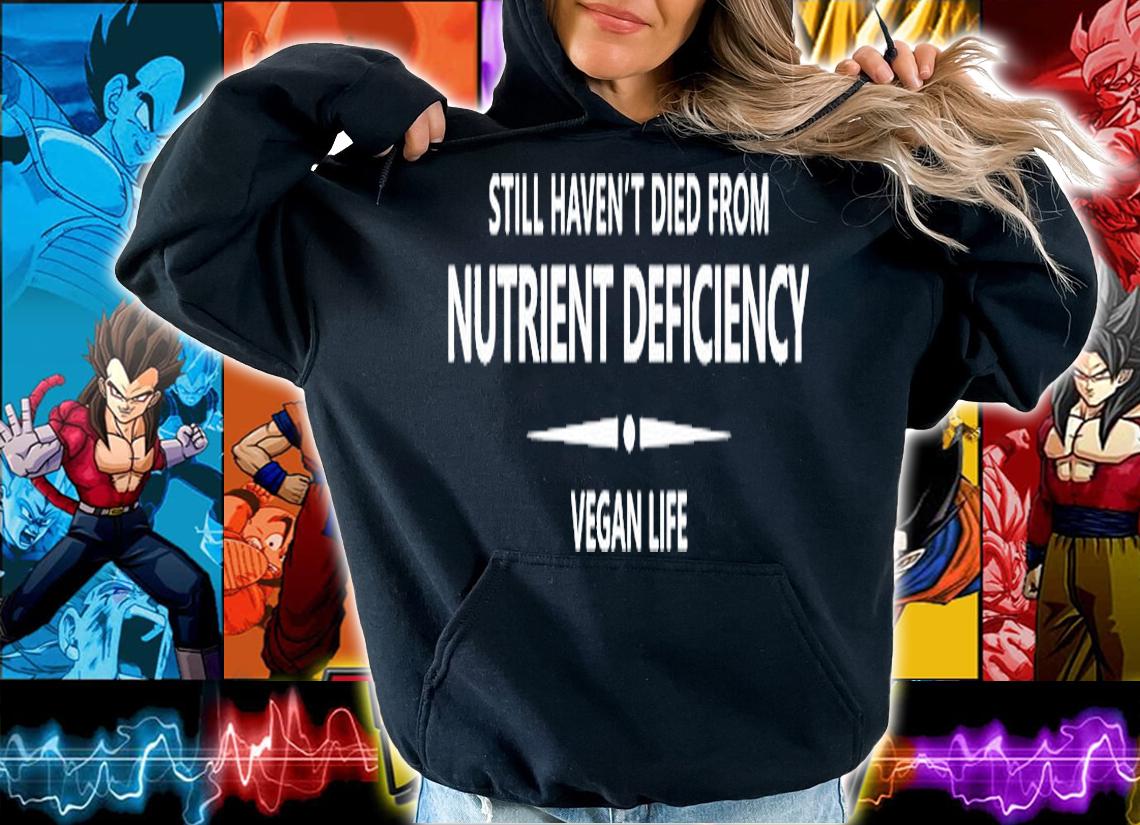 Still Havent Died From Nutrient Deficiency Vegan Life T-Shirt