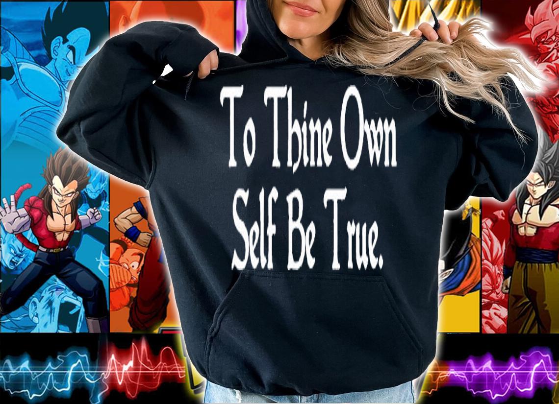 To Thine Own Self Be True Shakespeare Quotes Hamlet T-Shirt hoodie