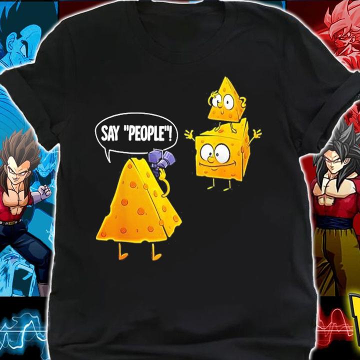 Cheese Photographer Say People Shirt shirt