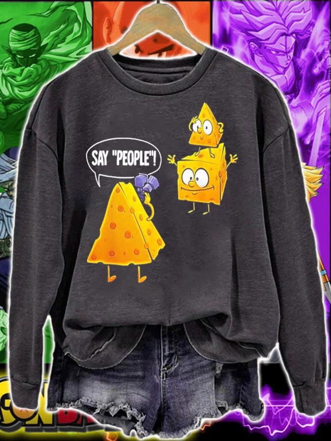 Cheese Photographer Say People Shirt sweatshirt