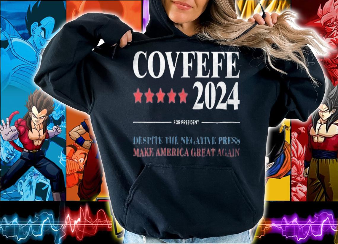 Covfefe 2024 For President T-Shirt hoodie