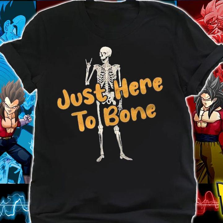 Funny Skeleton Just Here To Bone Shirt
