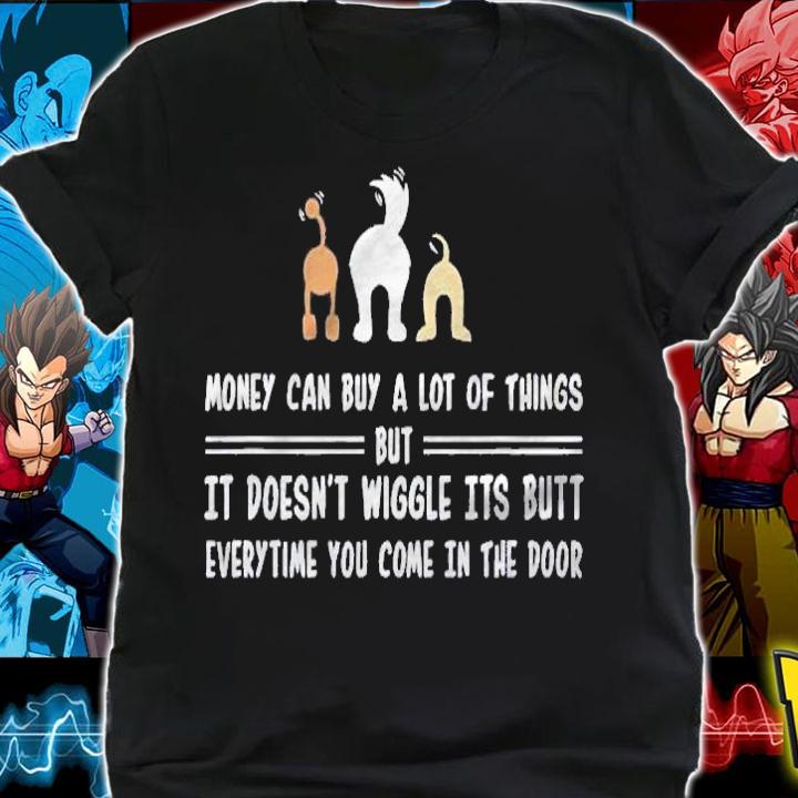 Money Can Buy A Lot Of Things But It Doesnt Wiggle Its Butt Shirt shirt