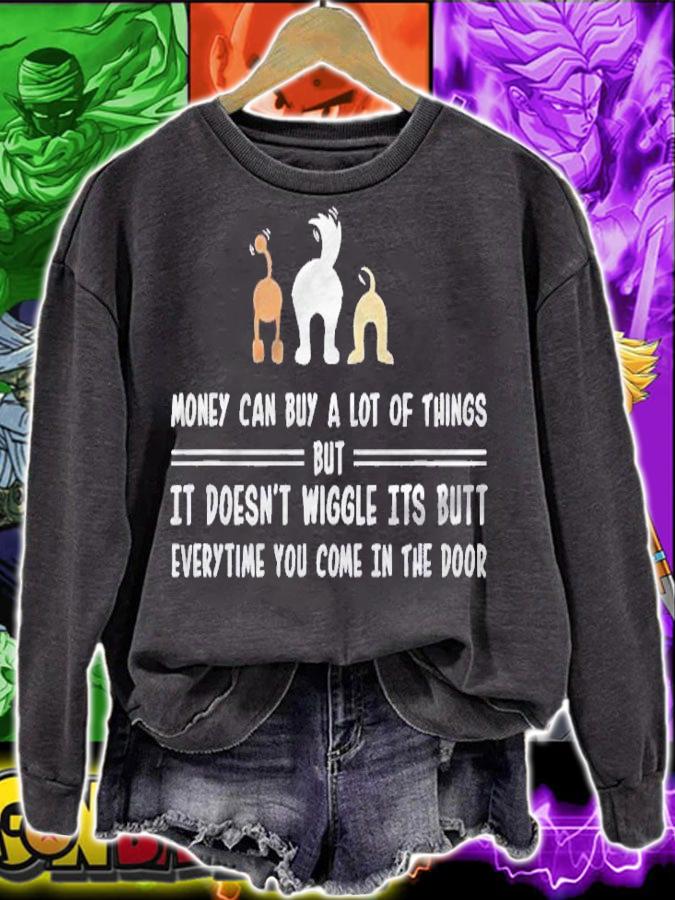 Money Can Buy A Lot Of Things But It Doesnt Wiggle Its Butt Shirt sweatshirt