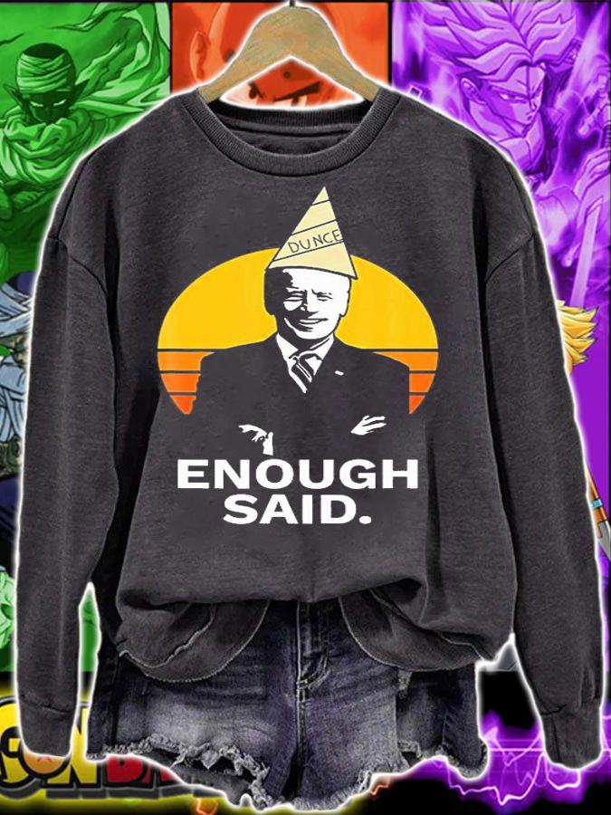 Funny Cute Enough Said Biden Dunce Cap Funny T-Shirt sweatshirt
