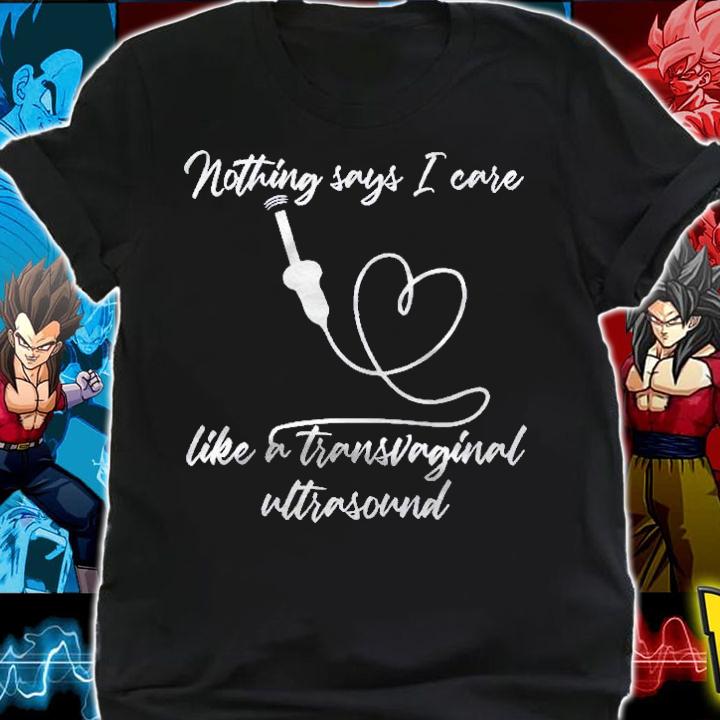 Funny Sonographer I Care & Give Transvaginal Ultrasound Shirt