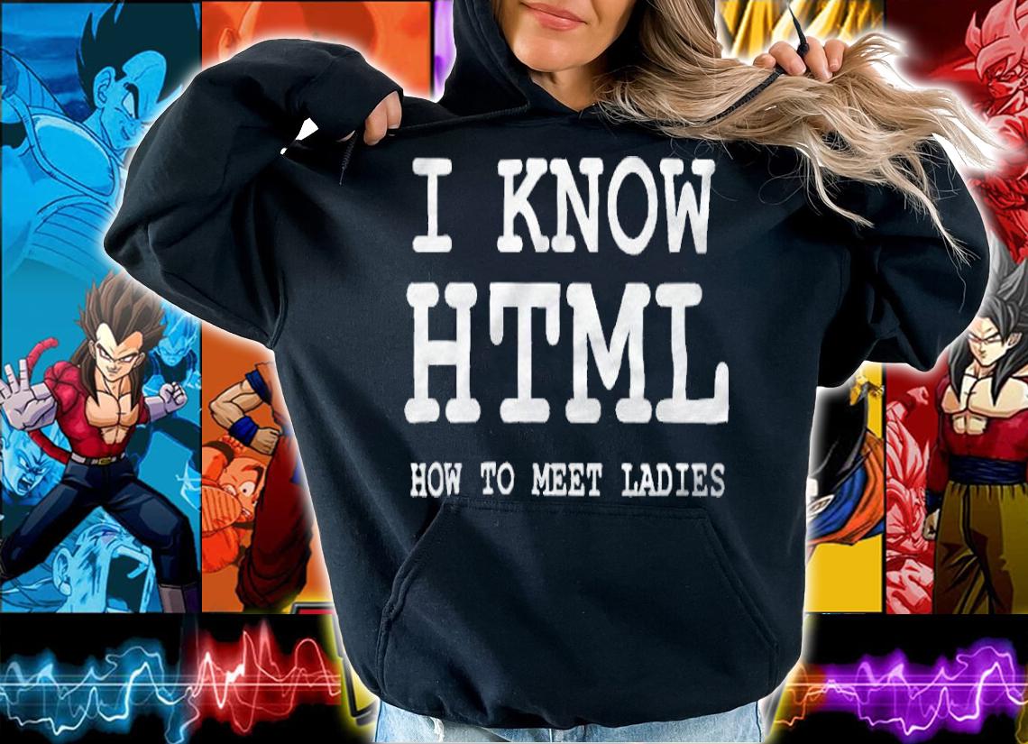 I Know Html How To Meet Ladies T-Shirt