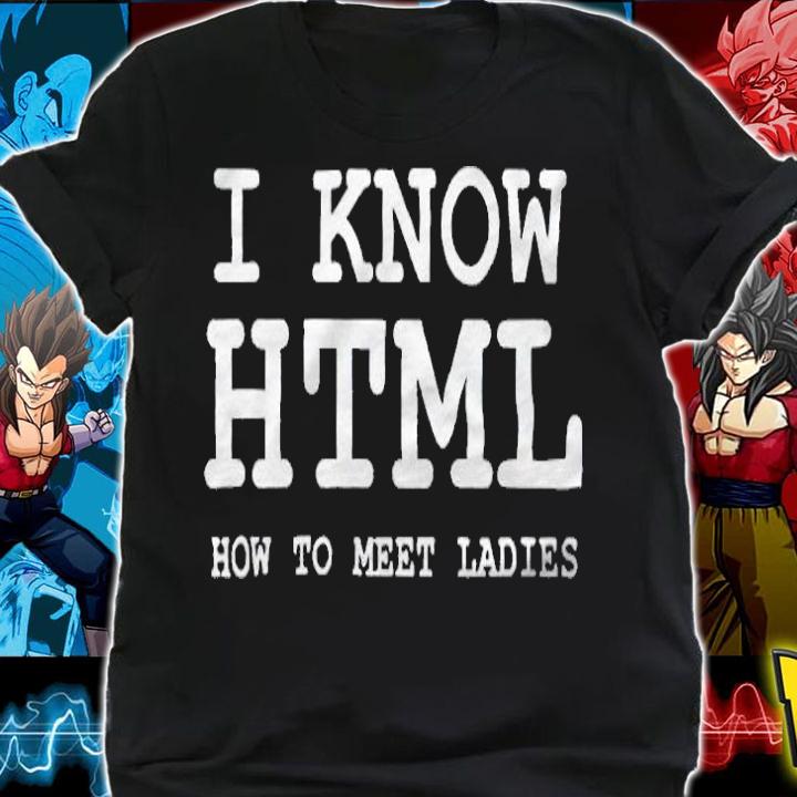 I Know Html How To Meet Ladies T-Shirt
