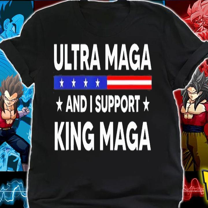 Im An Ultra Maga And I Support King Maga T-Shirt shirt