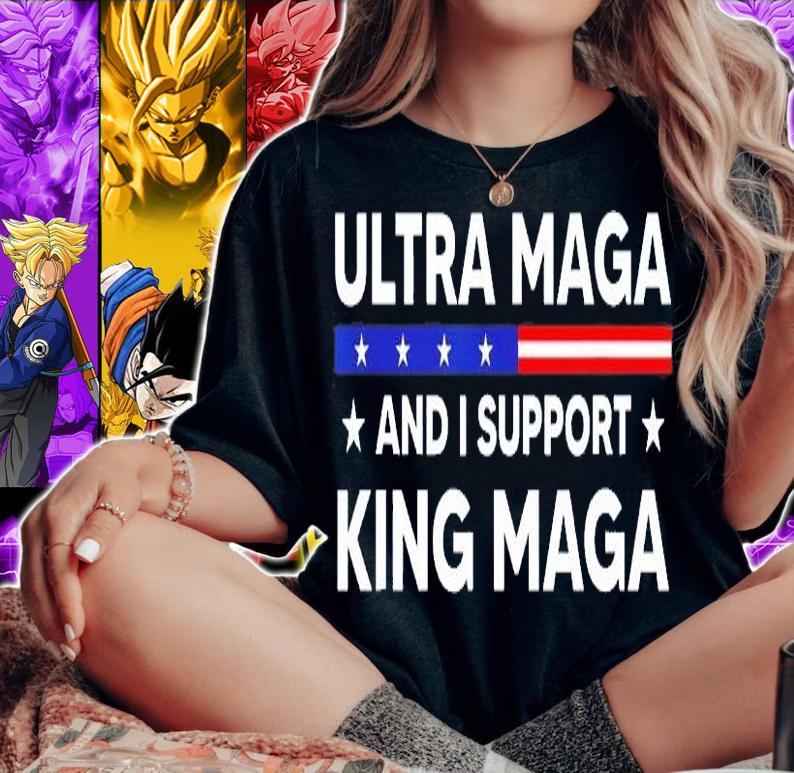 Im An Ultra Maga And I Support King Maga T-Shirt woman shirt