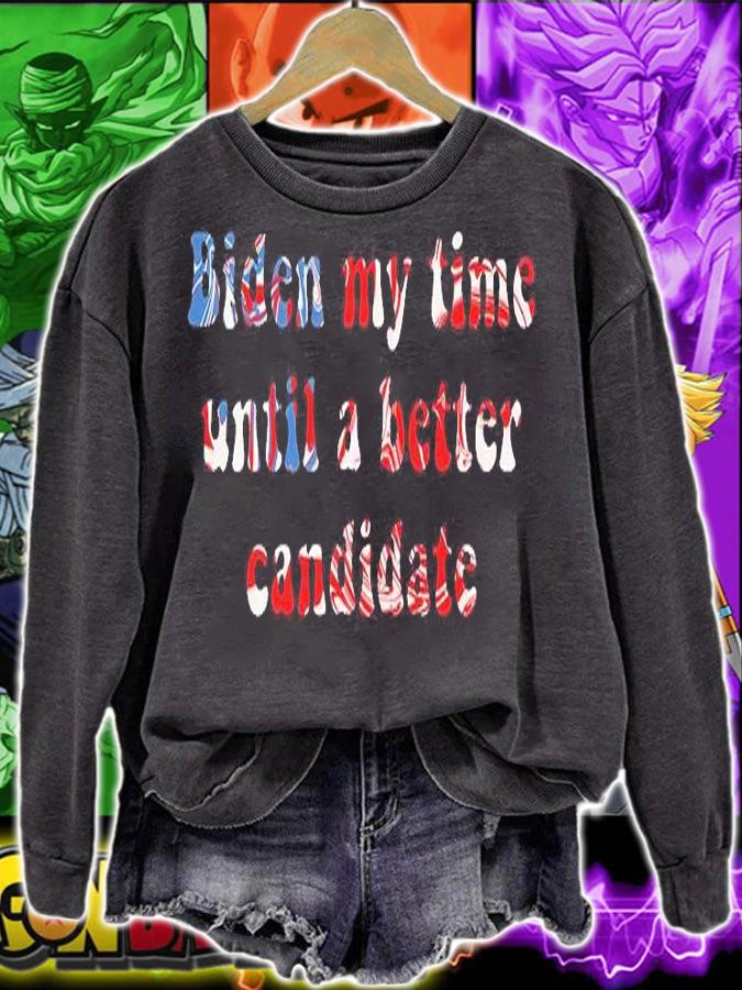 Joe Biden My Time Until A Better Candidate T-Shirt sweatshirt