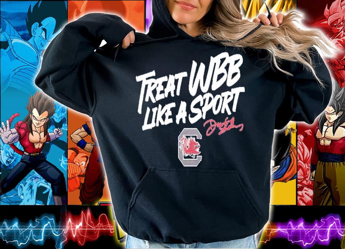 South Carolina Dawn Staley Treat WBB Like A Sport Signatures Shirt hoodie