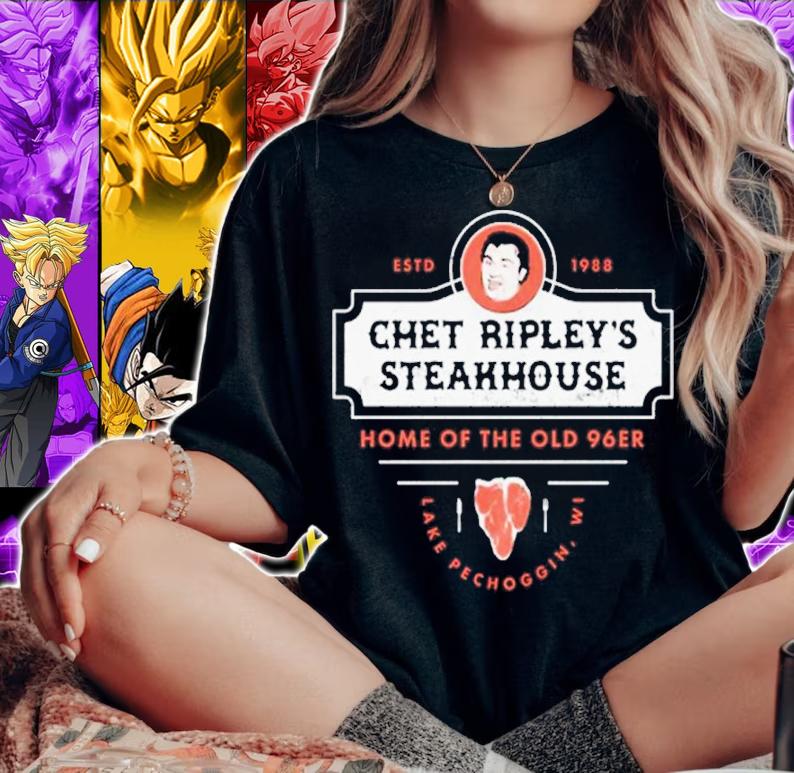 Chet Ripley's Steakhouse Home Of The Old 96er Lake Pechoggin Shirt woman shirt