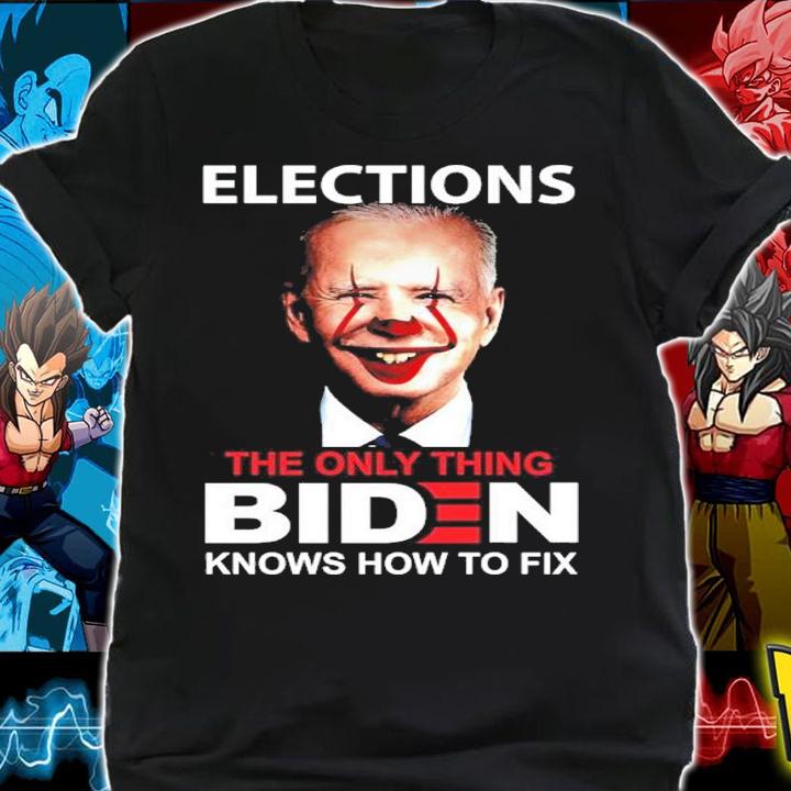 Joe Biden Clown Elections The Only Thing Biden Knows How To Fix Shirt