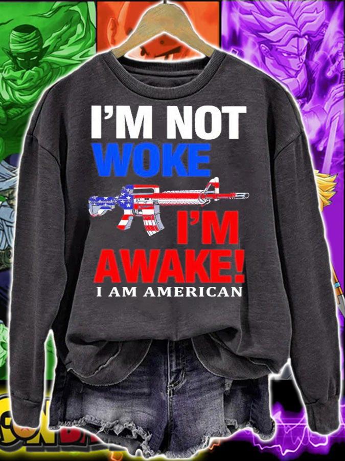 Patriot Takes I'm Not Woke I'm Awake I Am American Shirt sweatshirt
